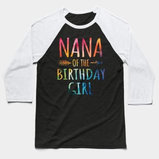 Nana of the Birthday Girl Tie Dye Colorful Birthday Girl Baseball T-Shirt